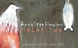 „Malarstwo” Anny Stankiewicz w Starej Kotłowni